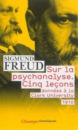 Sur la psychanalyse : Cinq leçons données à la Clark University - Sigmund Freud - Livre
