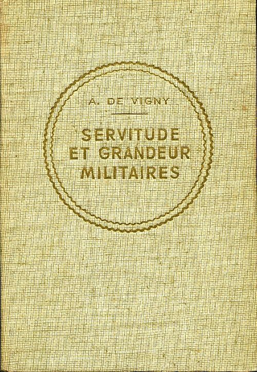 Servitude et grandeur militaires - Alfred De Vigny - Livre