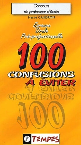 Epreuve orale pré-professionnelle. 100 confusions à éviter - Hervé Caudron - Livre
