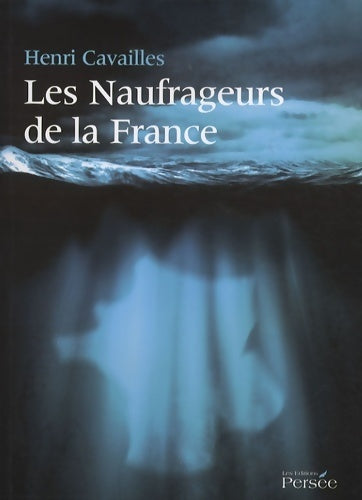 Les naufrageurs de la France - Henri Cavailles - Livre