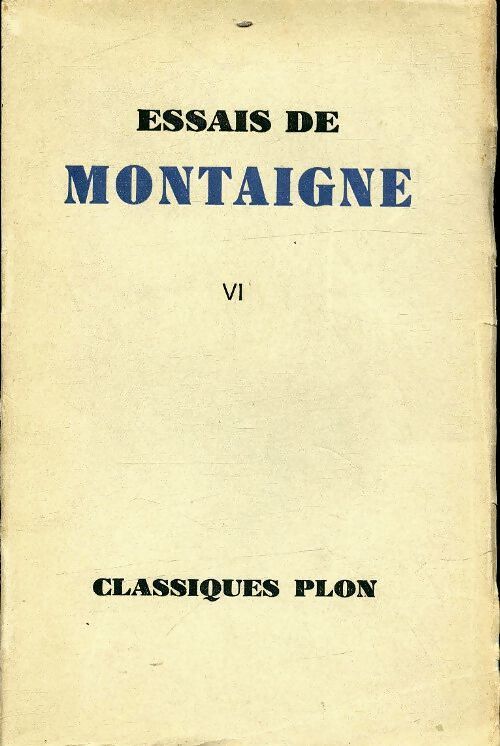 Les essais Tome VI - Michel De Montaigne - Livre