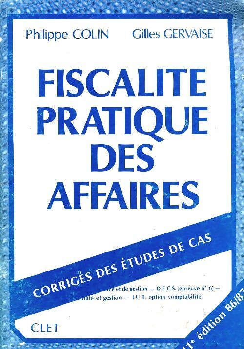 Fiscalités pratique des affaires. Corrigés des étude de cas - Philippe Colin - Livre
