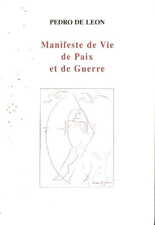 Manifeste de vie, de paix et de guerre - Pedro De Leon - Livre