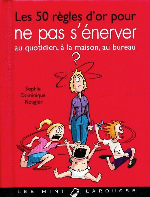 50 règles d'or pour ne pas s'énerver - Sophie Dominique Rougier - Livre