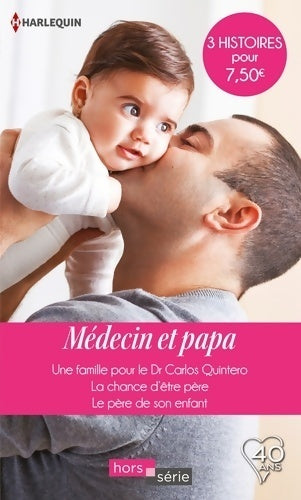Médecin et papa : Une famille pour le Dr Carlos Quintero / La chance d'être père / Le père de son enfant - Collectif - Livre