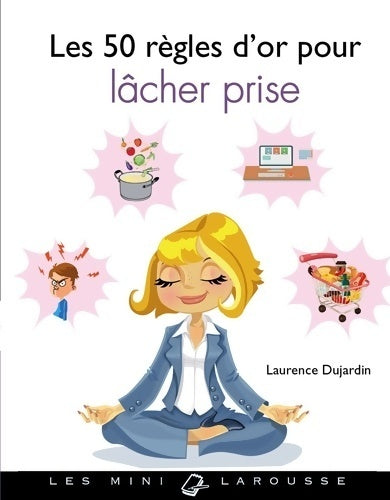 Les 50 règles d'or pour lâcher prise - Laurence Dujardin - Livre