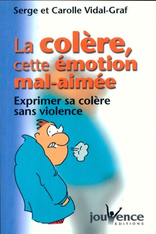 La colère : cette émotion mal-aimée - Serge Vidal-Graf - Livre