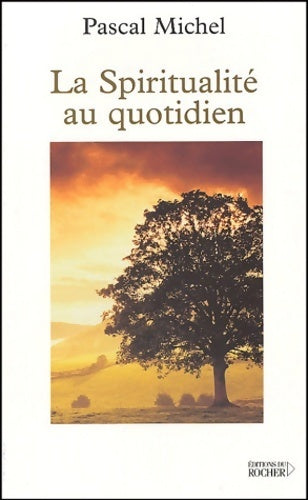Guide de la spiritualité au quotidien - Pascal Michel - Livre