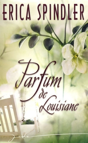 Parfum de Louisiane - Erica Spindler - Livre