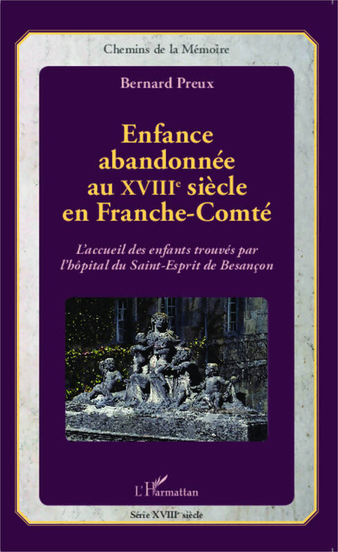Enfance abandonnée au XVIIIe siècle en Franche-Comté - Bernard Preux - Livre