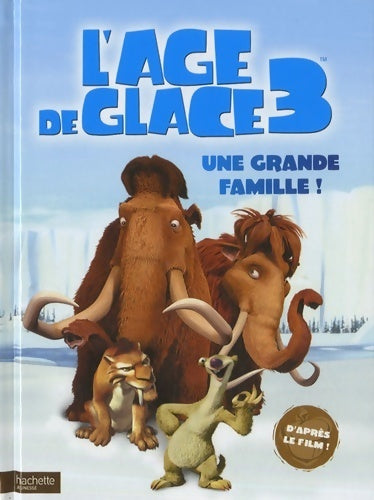 L'âge de glace 3 : Une grande famille ! - Sophie Koechlin - Livre