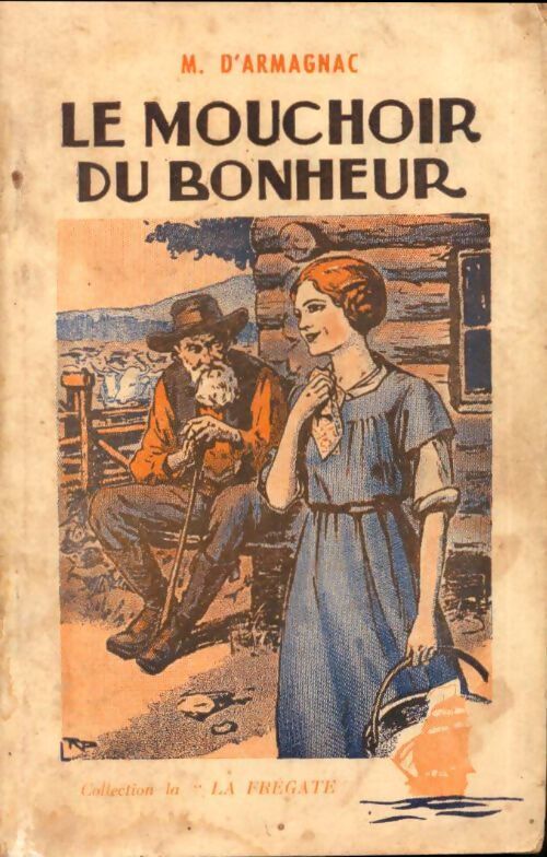 Le mouchoir du bonheur - M.-M. D'Armagnac - Livre