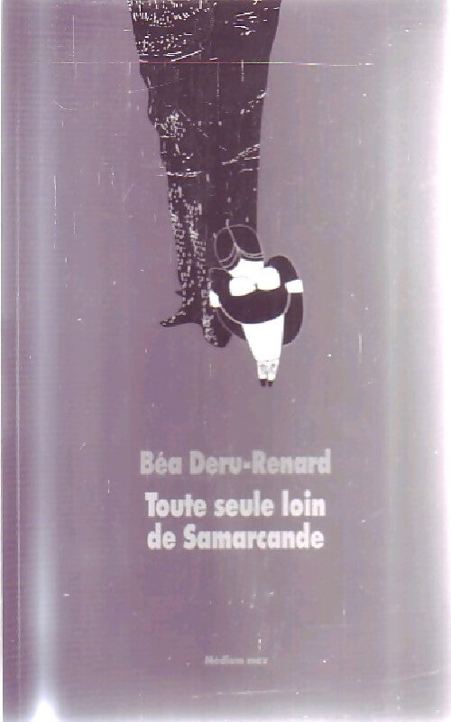 Toute seule loin de Samarcande - Béatrice Deru-Renard - Livre
