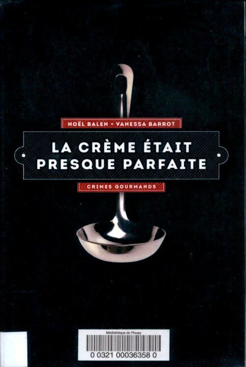 La Crème était presque parfaite - Vanessa Barrot - Livre