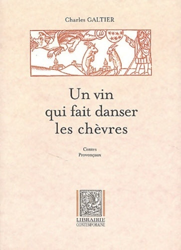 Un vin qui fait danser les chèvres / Un vin que fai dansa li cabro - Charles Galtier - Livre