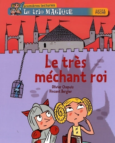 Le trio magique : Le très méchant roi - Olivier Chapuis - Livre