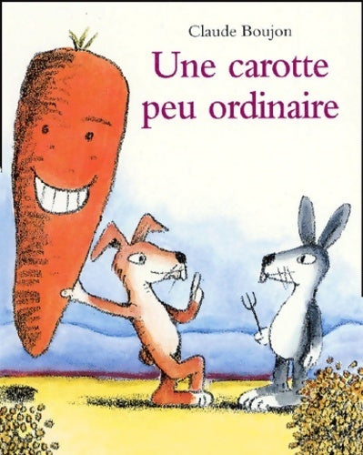 Une carotte peu ordinaire - Claude Boujon - Livre