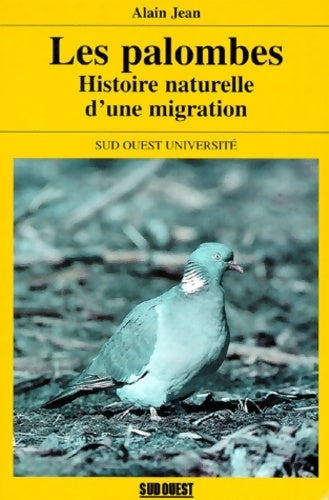 Les palombes. Histoire naturelle d'une migration - Alain Jean - Livre