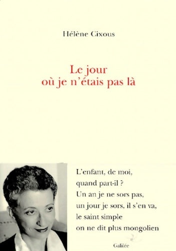 Le jour où je n'étais pas là - Hélène Cixous - Livre