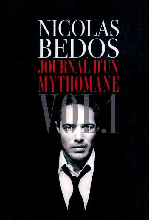 Journal d'un mythomane Tome I - Nicolas Bedos - Livre