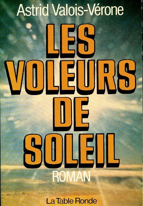 Les voleurs de soleil - Astrid Valois-Vérone - Livre