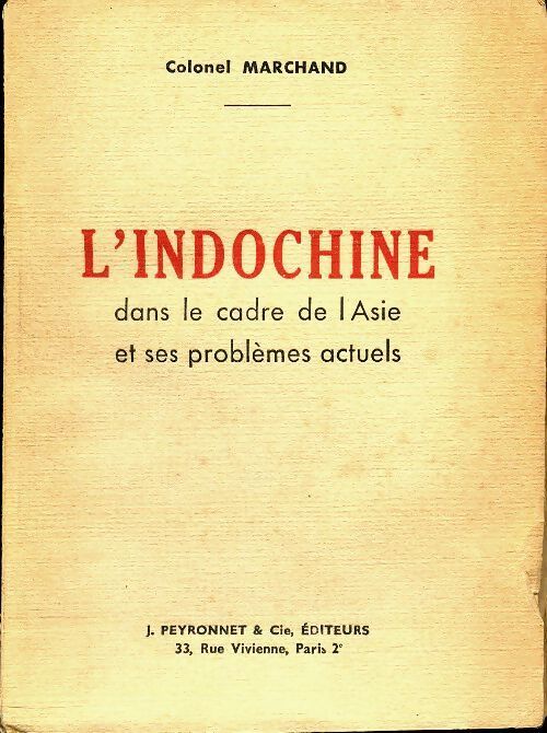 L?Indochine dans le cadre de l?Asie et ses problèmes actuels - Colonel Marchand - Livre