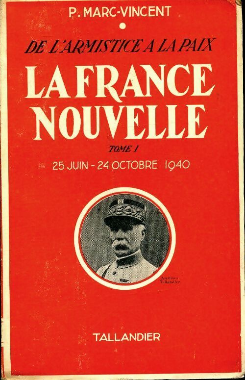 La France nouvelle Tome I : 25 juin-24 octobre 1940 - P Marc-Vincent - Livre