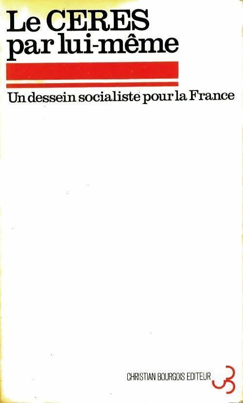 Le ceres centre d'études de recherches et d'éducation socialistes par lui-même : Un dessein socialiste pour la France - Michel Charzat - Livre