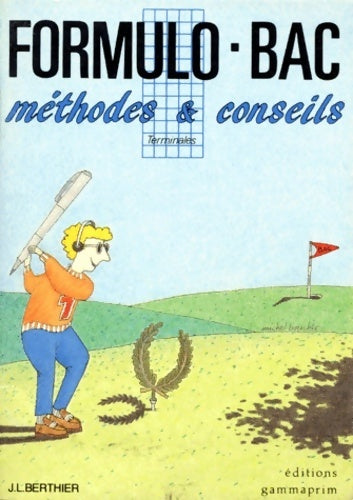 Formulo-bac Méthodes et conseils : Terminales - J-L Berthier - Livre