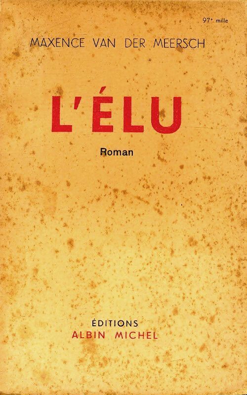L'élu - Maxence Van der Meersch - Livre