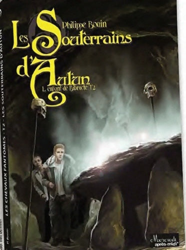 L'enfant de Bibracte Tome II : Les souterrains d'Autun - Philippe Bouin - Livre