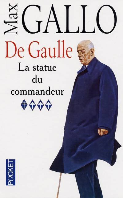 De Gaulle Tome IV : La statue du commandeur - Max Gallo - Livre