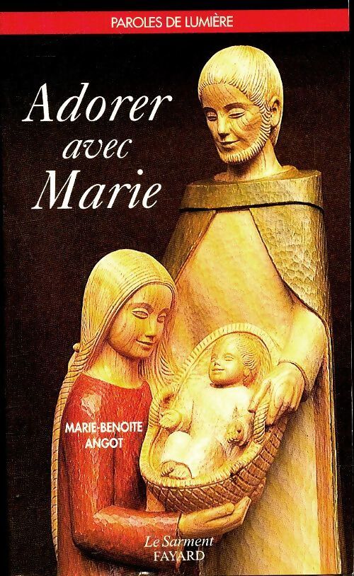 Adorer avec Marie - Marie-Benoîte Angot - Livre