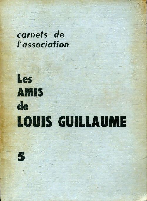 Les amis de Louis Guillaume Tome V - Collectif - Livre