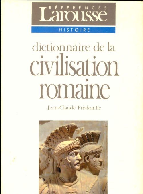 Dictionnaire de la civilisation romaine - Jean-Claude Fredouille - Livre