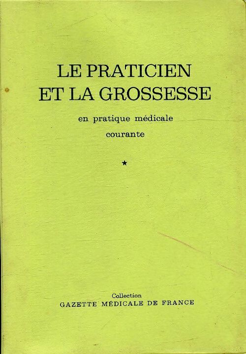 Le praticien et la grossesse en pratique médicale courante - Jean-Henri Baudet - Livre