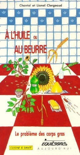 À l'huile ou au beurre ? - Lionel Clergeaud - Livre