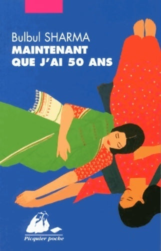 Maintenant que j'ai 50 ans - Bulbul Sharma - Livre
