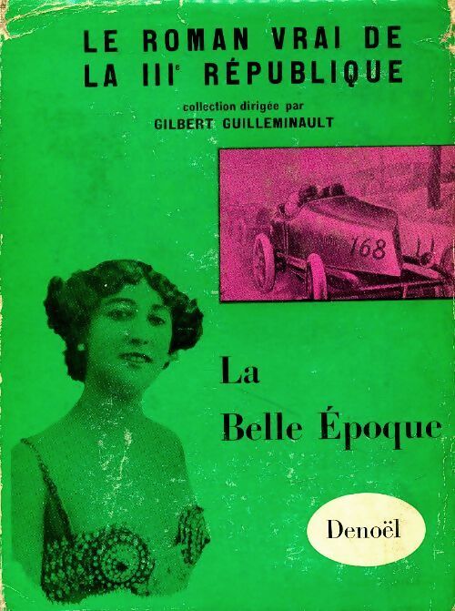 Le roman vrai de la IIIe république Tome VII : La Belle Epoque - Gilbert Guilleminault - Livre