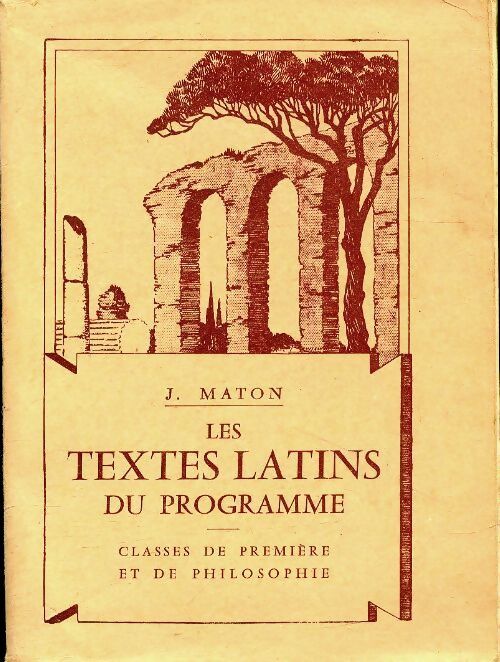 Les textes latins du programme. Classes de1ère et de philosophie - J. Maton - Livre
