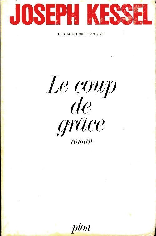 Le coup de grâce - Joseph Kessel - Livre