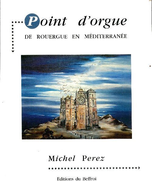Point d'orgue de Rouergue en Méditerranée - Michel Pérez - Livre