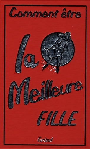 Comment être la meilleure fille - Maura Tillay - Livre