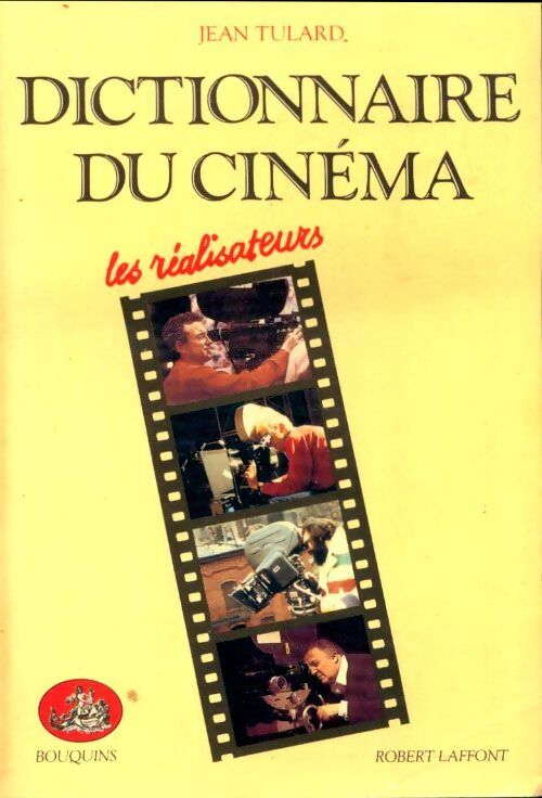 Dictionnaire du cinéma Tome I : Les réalisateurs - Jean Tulard - Livre