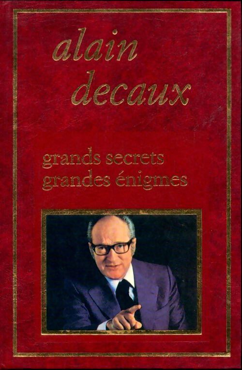 Grands secrets, grandes énigmes Tome I - Alain Decaux - Livre