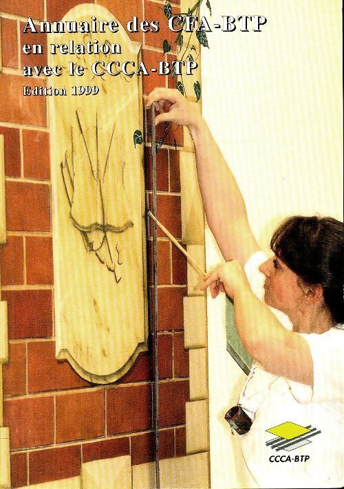 Annuaire des CFA-BTP en relation avec le CCCA-BTP 1999 - Collectif - Livre