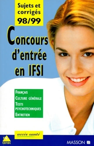 Concours d'entrée en IFSI sujets et corrigés 98/99 - Collectif - Livre