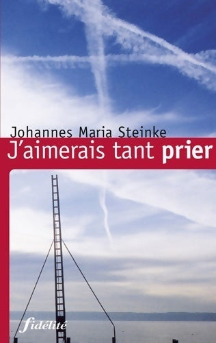 J'aimerais tant prier - Johannes Maria Steinke - Livre