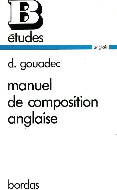 Manuel de composition anglaise - Daniel Gouadec - Livre