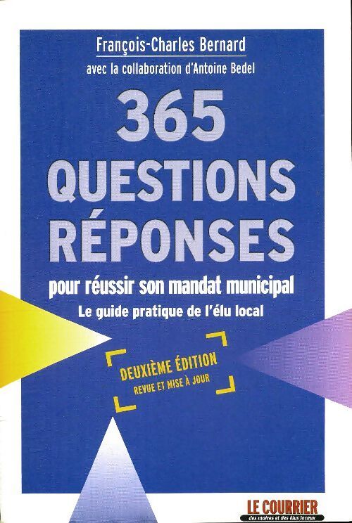 365 questions réponses pour réussir son mandat municipal - François-Charles Bernard - Livre